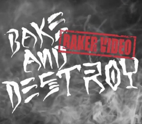 Baker Skateboards - 'Bake and Destroy' Review